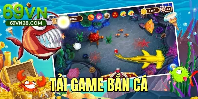Hướng Dẫn Tải Game Bắn Cá Trực Tuyến Hấp Dẫn Tại 69VN